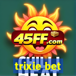 trixie bet